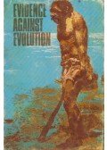 Duane T. Gish - Evidence against evolution