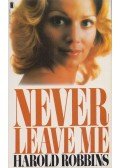 Harold Robbins - Never Leave Me