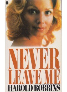 Harold Robbins - Never Leave Me Harold Robbins - Never Leave Me, London 1985 antikvár könyv