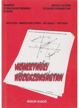Réz András, Bock Gyula, Tóth Ferenc, Martin Hajdu György - Nemzetközi közgazdaságtan Réz András, Bock Gyula, Tóth Ferenc, Martin Hajdu György - Nemzetközi közgazdaságtan, Miskolc 1998 antikvár könyv