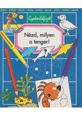 Emilie Beaumont - Nézd, milyen a tenger! - Gyakorlófüzet