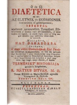Mátyus István - Ó és Új Diaetetica az az: az életnek egésségnek fenn-tartására és gyámolgatására, Pozsony 1787 antikvár könyv