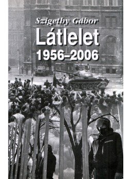 Szigethy Gábor - Látlelet 1956-2006 Szigethy Gábor - Látlelet 1956-2006, Budapest 2007 antikvár könyv
