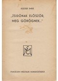 Kádár Imre - „Zsidónak először, meg görögnek…”