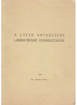 Dr. Ferencz Antal - A lipid anyagcsere laboratóriumi diagnosztikája Dr. Ferencz Antal - A lipid anyagcsere laboratóriumi diagnosztikája, Budapest 1988 antikvár könyv