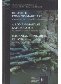 Salat Levente, Smaranda Enache - A román-magyar kapcsolatok és a francia-német megbékélési modell, Cluj-Napoca 2004 antikvár könyv