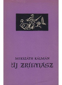 Mikszáth Kálmán - Új Zrínyiász Mikszáth Kálmán - Új Zrínyiász, Budapest 1958 antikvár könyv