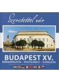 Mészáros Róbert (szerk.) - Szeretettel vár Budapest XV. kerülete