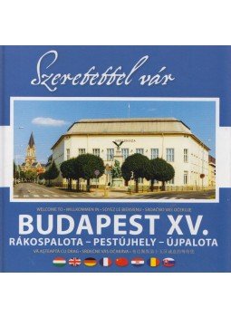Mészáros Róbert (szerk.) - Szeretettel vár Budapest XV. kerülete Mészáros Róbert (szerk.) - Szeretettel vár Budapest XV. kerülete, Budapest 2016 antikvár könyv