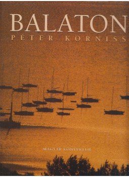 Korniss Péter, Szepesi Attila - Balaton Korniss Péter, Szepesi Attila - Balaton, Budapest 2000 antikvár könyv