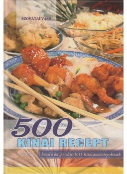 Szovátai Vass - 500 kínai recept Szovátai Vass - 500 kínai recept, Budapest 2008 antikvár könyv
