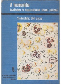 Elődi Zsuzsa (szerk.) - A haemophilia kezelésének és diagnosztikájának aktuális problémái, Budapest 1978 antikvár könyv