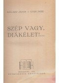 Szilárd János,Undi Imre - Szép vagy, diákélet!...