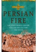HOLLAND, TOM - Persian Fire: The First World Empire and the Battle for the West