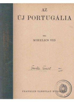 Mihelics Vid - Az új Portugália Mihelics Vid - Az új Portugália, Budapest 0 antikvár könyv