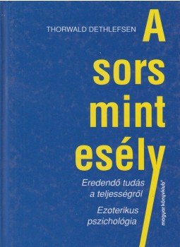 Thorwald Dethlefsen - A sors mint esély Thorwald Dethlefsen - A sors mint esély, Budapest 1999 antikvár könyv