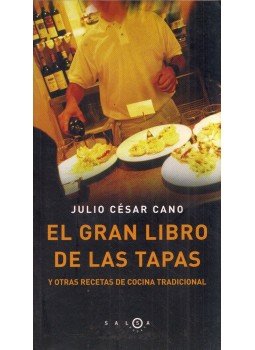 Julio César Cano - El gran libro de las tapas y otras recetas de cocina tradicional, Barcelona 2006 antikvár könyv