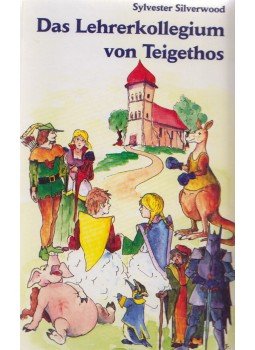 Sylvester Silverwood - Das Lehrerkollegium von Teigethos,  2004 antikvár könyv
