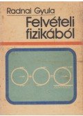 Radnai Gyula - Felvételi fizikából