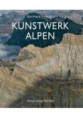 Bernhard Edmaier,Angelika Jung-Hüttl - Kunstwerk Alpen