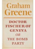 Graham Greene - Doctor Fischer of Geneva or The Bomb Party