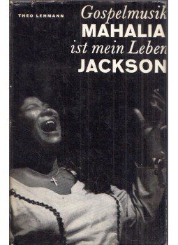 Theo Lehmann - Mahalia Jackson - Gospelmusik ist mein leben, Berlin 1976 antikvár könyv