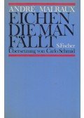 André Malraux - Eichen, die Man fällt