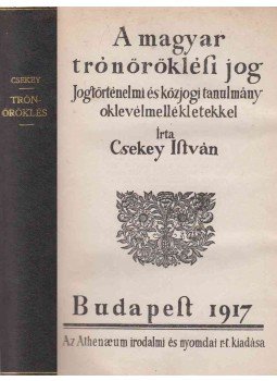 Csekey István - A magyar trónöröklési jog Csekey István - A magyar trónöröklési jog, Budapest 1917 antikvár könyv