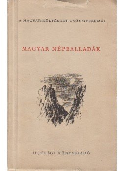 Csanádi Imre, Kormos István - Magyar népballadák Csanádi Imre, Kormos István - Magyar népballadák, Budapest 1955 antikvár könyv