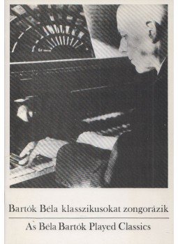 Somfai László (szerk.) - Bartók Béla klasszikusokat zongorázik / As Béla Bartók played classics Somfai László (szerk.) - Bartók Béla klasszikusokat zongorázik / As Béla Bartók played classics, Budapest 1986 antikvár könyv