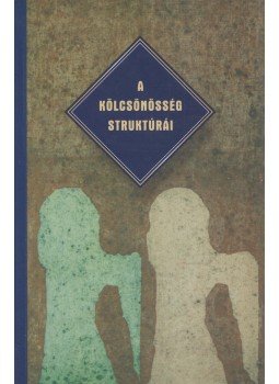 Glózer Rita (szerk.), Mártonffy Marcell, Szöllősy Ágnes - A kölcsönösség struktúrái Glózer Rita (szerk.), Mártonffy Marcell, Szöllősy Ágnes - A kölcsönösség struktúrái, Budapest 2002 antikvár könyv