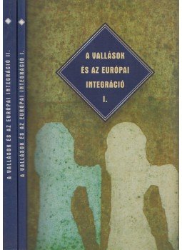 Pongrácz Mária, Glózer Rita, Hamp Gábor, Horányi Özséb - A vallások és az európai integráció I-II. Pongrácz Mária, Glózer Rita, Hamp Gábor, Horányi Özséb - A vallások és az európai integráció I-II., Budapest 2000 antikvár könyv