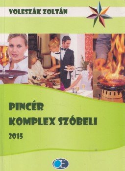 Voleszák Zoltán - Pincér komplex szóbeli 2015 Voleszák Zoltán - Pincér komplex szóbeli 2015, Sopron 2015 antikvár könyv