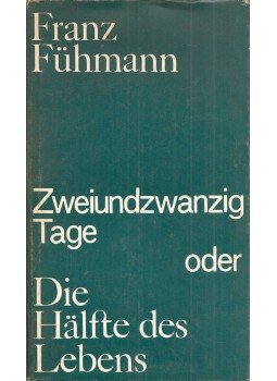 Franz Fühmann - Zweiundzwanzig Tage oder Die Halfte des Lebens Franz Fühmann - Zweiundzwanzig Tage oder Die Halfte des Lebens, Rostock 1973 antikvár könyv
