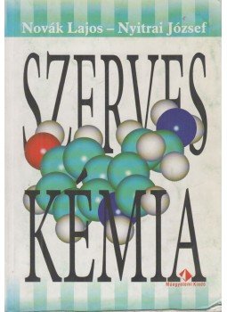 Novák Lajos, Nyitrai József - Szerves kémia, Budapest 2005 antikvár könyv