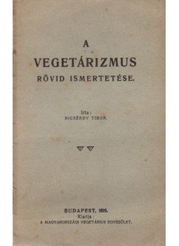 Bicsérdy Tibor - A vegetárizmus rövid ismertetése, Budapest 1916 antikvár könyv