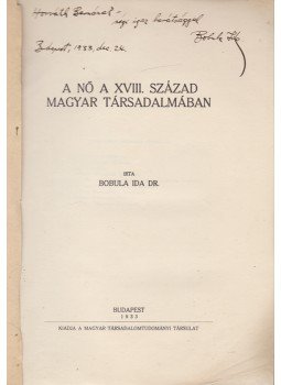 Bobula Ida - A nő a XVIII. század magyar társadalmában (Dedikált), Budapest 1933 antikvár könyv