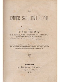 Cseh Ferenc - Az ember szellemi élete Cseh Ferenc - Az ember szellemi élete, Debrecen 1873 antikvár könyv