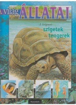 Cristina M. Banfi - A világ állatai - A ​trópusi szigetek és tengerek állatvilága, Pécs 2005 antikvár könyv