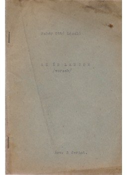 Fehér Ottó László - Az én lantom (Versek) (Aláírt, számozott) Fehér Ottó László - Az én lantom (Versek) (Aláírt, számozott), Budapest 0 antikvár könyv