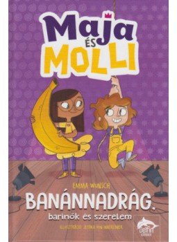 Emma Wunsch - Maja és Molli - Banánnadrág, barinők és szerelem Emma Wunsch - Maja és Molli - Banánnadrág, barinők és szerelem, null 2021 antikvár könyv