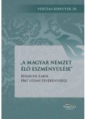 Kocsis Annamária - "A magyar nemzet élő eszményülése" - Kossuth Lajos 1867 utáni tevékenysége