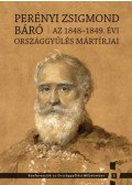 Kedves Gyula (Szerk.), Pelyach István (Szerk.) - Perényi Zsigmond báró  -  Az 1848-1849. évi országgyűlés mártírjai