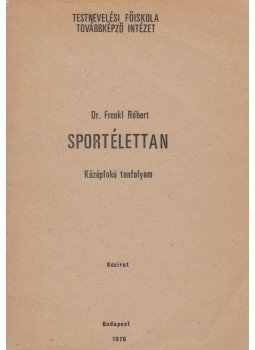 Dr. Frenkl Róbert - Sportélettan Dr. Frenkl Róbert - Sportélettan, Budapest 1976 antikvár könyv