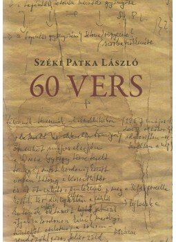 Széki Patka László - 60 vers Széki Patka László - 60 vers, Veszprém 2008 antikvár könyv