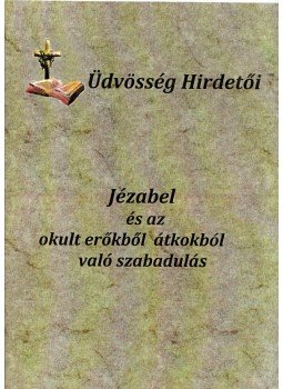 Nagy Éva - Jézabel és az átkokból és okult erőkből való szabadulás, Budapest 2014 antikvár könyv