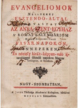  - Evangeliumok Mellyeket esztendö-által olvastat az anya-szent-egyház, Nagyszombat 1765 antikvár könyv