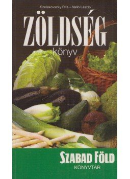 Szelekovszky Rita, Valló László - Zöldség könyv Szelekovszky Rita, Valló László - Zöldség könyv, 2007 antikvár könyv