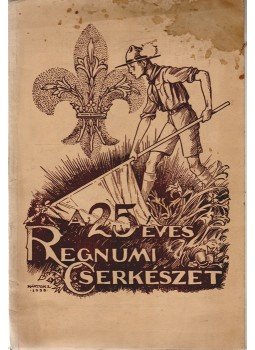  - A 25 éves Regnumi Cserkészet jubileumi értesítője, Budapest 1938 antikvár könyv