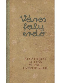 Keszthelyi Zoltán - Város, falu, erdő Keszthelyi Zoltán - Város, falu, erdő, Budapest 0 antikvár könyv